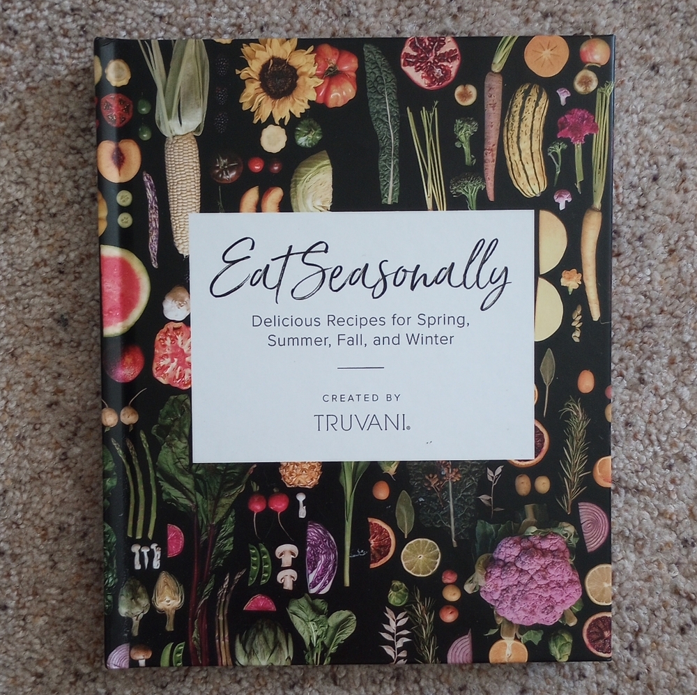 Eat Seasonally Delicious Recipes For Spring Summer Fall And Winter Cook Book